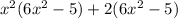 x^{2} (6x^{2}-5 )+2(6x^{2} -5)