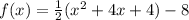 f(x)=\frac{1}{2}(x^{2}+4x+4)-8