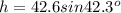 h=42.6sin42.3^{o}