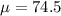 \mu = 74.5