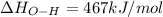 \Delta H_{O-H}=467 kJ/mol