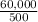 \frac{60,000}{500}