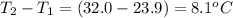 T_2-T_1=(32.0-23.9)=8.1^oC