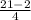 \frac{21-2}{4}