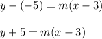 y-(-5)=m(x-3)\\\\y+5=m(x-3)