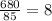 \frac{680}{85}  = 8