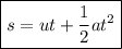 \boxed{s = ut + \frac{1}{2}a{t^2}}