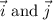 \vec{i}\textrm{ and }\vec{j}