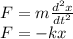 F=m\frac{d^2x}{dt^2}\\F=-kx