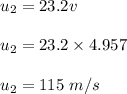 u_2 = 23.2v\\\\u_2 = 23.2 \times 4.957\\\\u_2 = 115 \ m/s