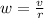 w = \frac{v}{r}