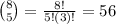 \binom{8}{5}=\frac{8!}{5!(3)!}=56