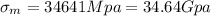 \sigma_m = 34641Mpa = 34.64Gpa