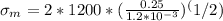 \sigma_m = 2*1200*(\frac{0.25}{1.2*10^{-3}})^(1/2)