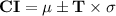 \mathbf{CI = \mu \pm T \times \sigma}