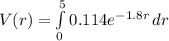 V(r) = \int\limits^5_00.114e^{-1.8r} \, dr