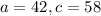 a=42, c=58