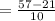 =\frac{57-21}{10}