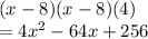 (x-8)(x-8)(4)\\=4x^2-64x+256