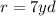 r=7yd