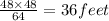 \frac{48\times 48}{64}=36 feet