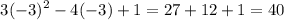 $ 3(-3)^2 - 4(-3) + 1 = 27 + 12 + 1 = 40$