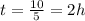 t=\frac{10}{5} =2h