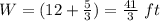 W=(12+\frac{5}{3})=\frac{41}{3}\ ft