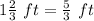 1\frac{2}{3}\ ft=\frac{5}{3}\ ft