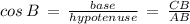 cos\,B\,=\,\frac{base}{hypotenuse}\,=\,\frac{CB}{AB}