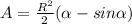 A=\frac{R^2}{2} (\alpha -sin\alpha )