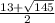 \frac{13+ \sqrt{145} }{2}