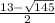 \frac{13- \sqrt{145} }{2}