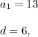 a_1=13\\ \\d=6,