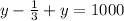 y-\frac{1}{3}+y=1000