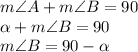 m\angle A+m\angle B =90\\\alpha+m\angle B=90\\m\angle B=90-\alpha