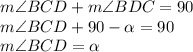 m\angle BCD+m\angle BDC =90\\m\angle BCD+90-\alpha=90\\m\angle BCD=\alpha