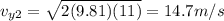 v_{y2} = \sqrt{2(9.81)(11)} = 14.7 m/s