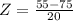 Z = \frac{55 - 75}{20}