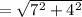 =\sqrt{7^2+4^2}