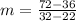 m=\frac{72-36}{32-22}