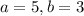 a=5,b=3