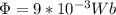 \Phi = 9*10^{-3}Wb