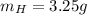 m_{H}=3.25 g