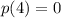 p(4)=0