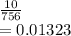 \frac{10}{756} \\=0.01323