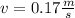 v=0.17 \frac{m}{s}