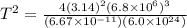 T^{2} = \frac{4(3.14)^{2} (6.8\times10^{6})^{3}}{(6.67\times10^{-11})(6.0\times10^{24})}