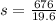 s=\frac{676}{19.6}