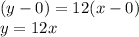 (y-0)= 12(x-0)\\y=12x